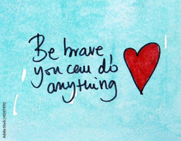 Obraz be brave you can do anything