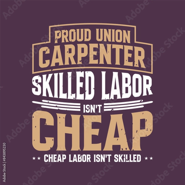 Fototapeta Proud union carpenter skilled labor. Carpenter design. Grunge typography vintage style prints for Tshirt design, poster, and label design
