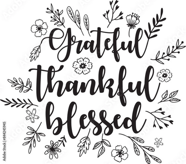 Fototapeta Thankful Grateful Blessed - Inspirational Thanksgiving Day Vector Design with Floral Outline. Beautiful Lettering Message for Fall.