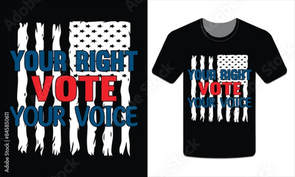 Obraz Your right vote your voice, Election t-shirt design vector art illustration