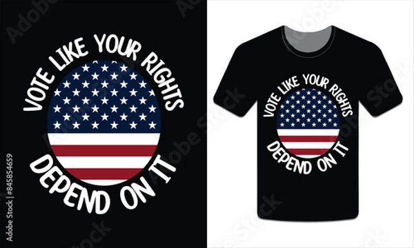Fototapeta Vote like your rights depend on it, Election t-shirt design vector art illustration