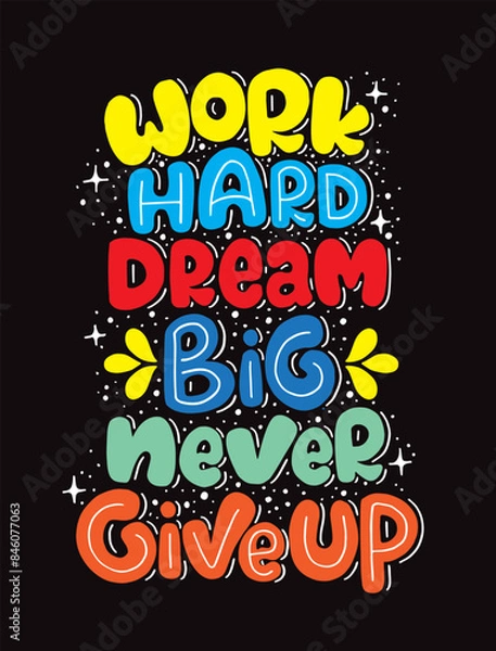 Fototapeta Work hard, dream big and never give up. Hand lettering, motivational quote. Vector illustration
