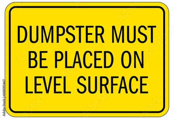 Fototapeta Dumpster sign dumpster must be placed on level surface