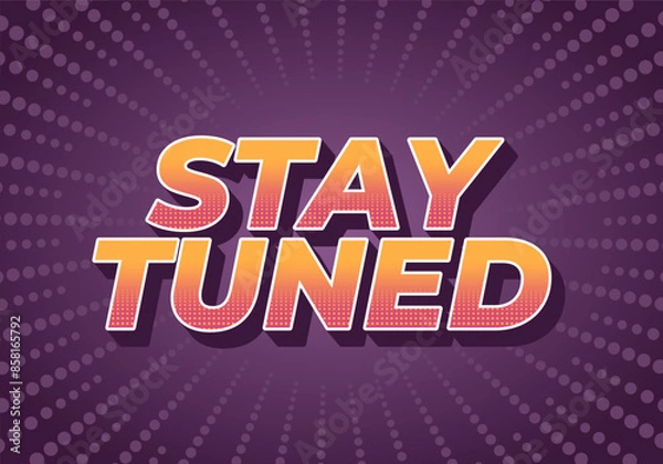 Fototapeta Stay tuned. Text effect in 3D look with eye catching colors