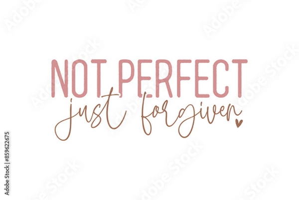 Fototapeta Not perfect just forgiven, Christian Quote SVG Design