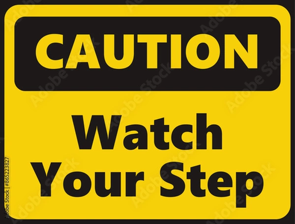 Obraz Caution Watch Your Step safety signage in vector illustration