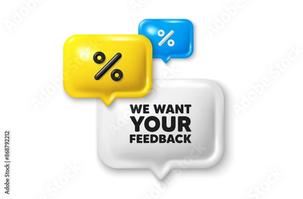 Fototapeta Discount speech bubble offer 3d icon. We want your feedback tag. Survey or customer opinion sign. Client comment. Your feedback discount offer. Speech bubble sale banner. Discount balloon. Vector