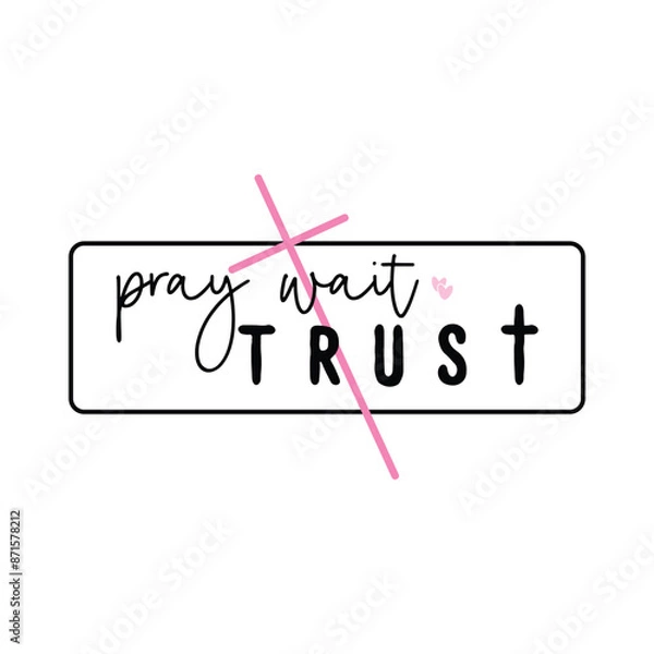 Obraz Pray Wait Trust