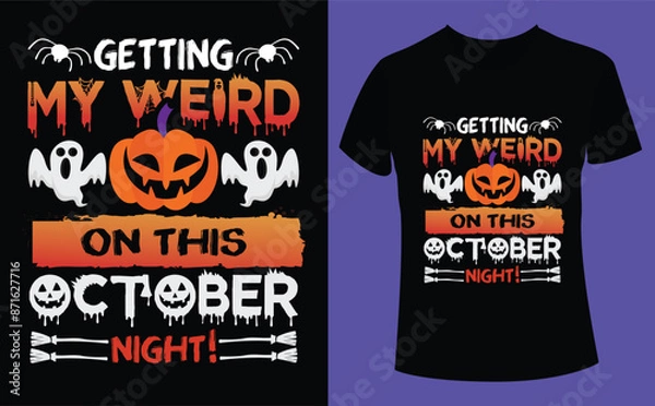 Fototapeta Getting my weird on this october night Halloween design, Halloween Tshirt Pumpkin Patch Cutie, Scary Halloween T-shirt design EPS file, t-shirt design template