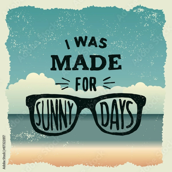 Obraz hand drawn typography poster with sunglasses. i was made for sun
