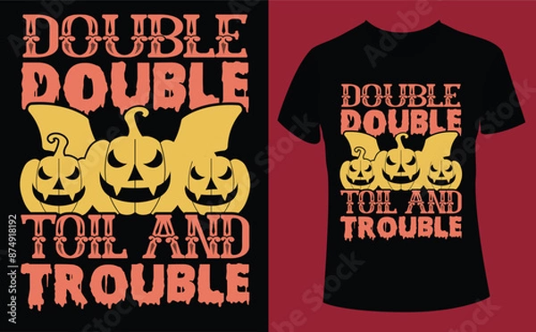 Fototapeta Double toil and trouble halloween design, Halloween Tshirt Pumpkin Patch Cutie, Scary Halloween T-shirt design EPS file, t-shirt design template