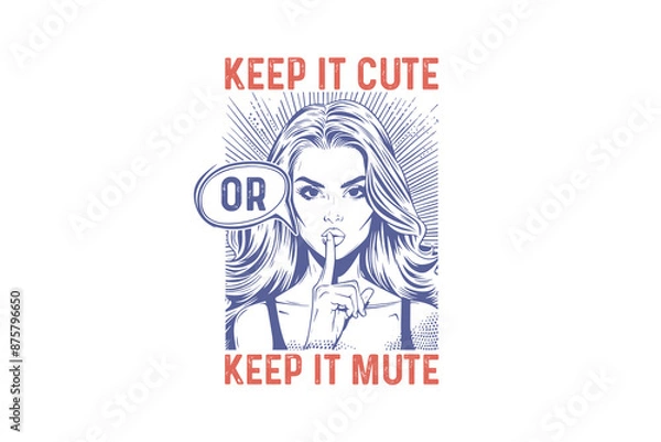 Fototapeta Keep it cute or keep it mute Vintage Retro Girl Quote typography Design