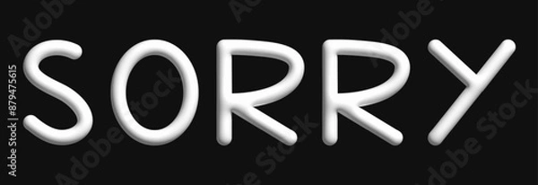 Fototapeta Sorry isolated on black background.Apologize calligraphy.3d letters vector graphic.