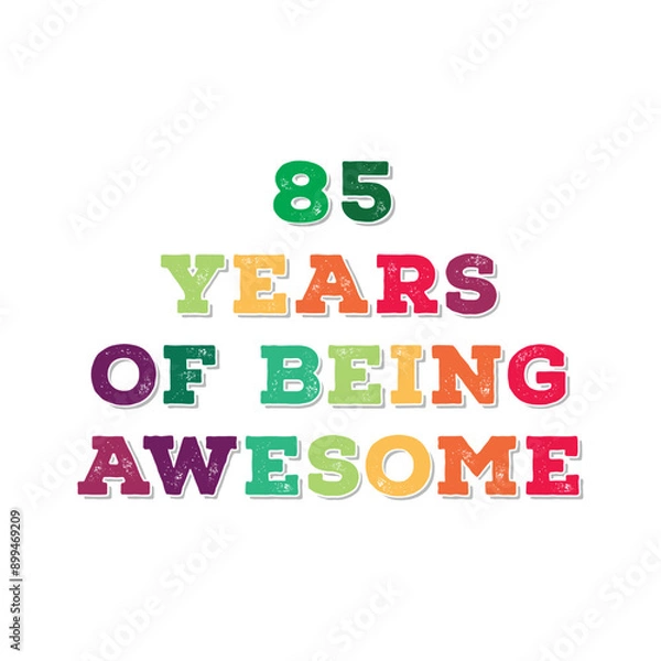 Fototapeta 85 Years of Being Awesome. Octogenarian’s t shirt design. Vector quote. Design for t shirt, typography, print, poster, banner, gift card, label sticker, flyer, mug design etc. Oak celebration. POD. 