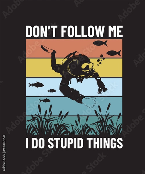 Fototapeta Don't follow me i do stupid things scuba logo vector tshirt