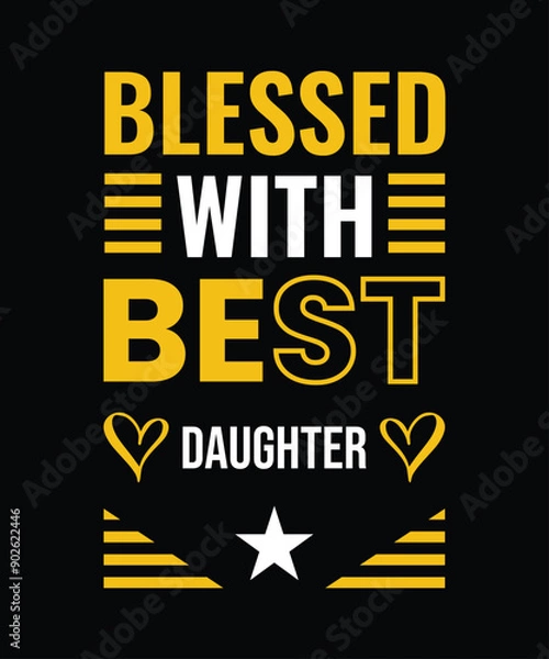 Obraz a yellow and black poster that says blessed with the best daughter