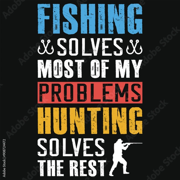 Obraz Fishing solves most of my problems hunting solves the rest typography tshirt design