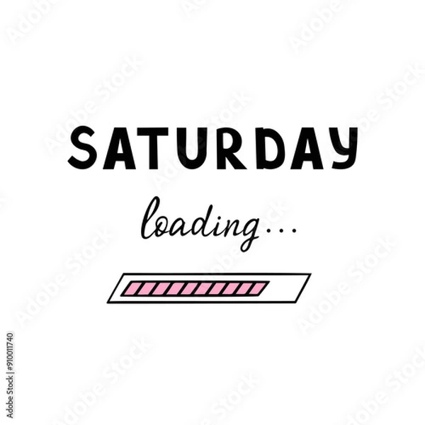 Obraz Saturday loading, day of week. Vector Illustration for printing, backgrounds, covers and packaging. Image can be used for greeting cards, posters, stickers and textile. Isolated on white background.