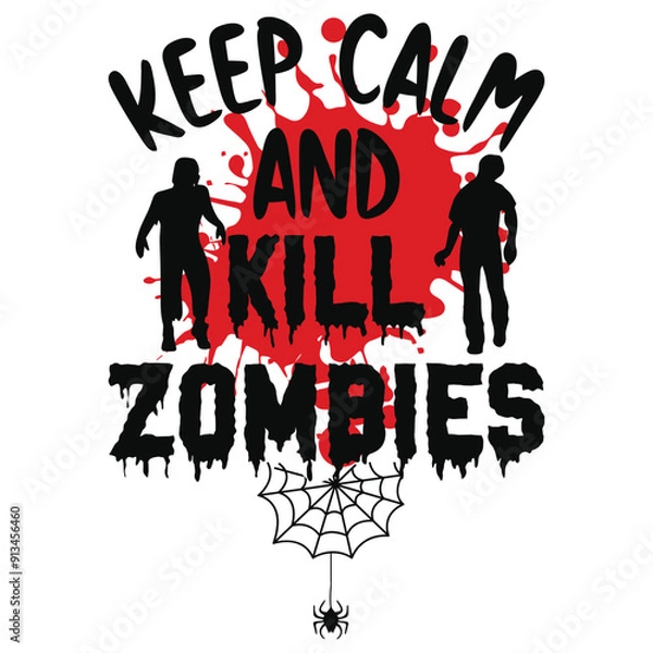 Fototapeta Keep calm and kill zombies halloween day 31 October witch boo typography or graphics tshirt design