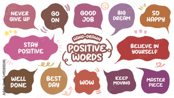 Fototapeta Set of positive words with colorful speech bubble. Compliment phase in variety abstract shape memo box, chat frame. Hand drawn style with crayon cute stickers label praise message. believe, moving on