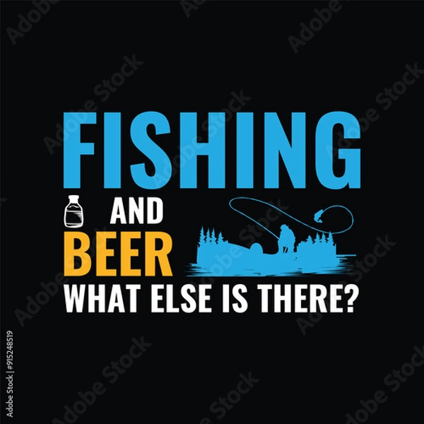 Fototapeta Fishing and Beer What else is there?  Fishing T- Shirt Design vector, typography,vintage