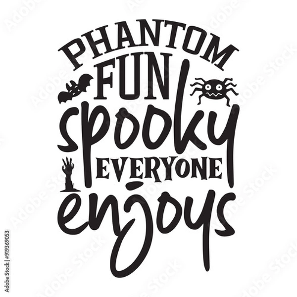 Fototapeta Phantom fun spooky everyone enjoys, Halloween t-shirt design Hand-drawn lettering phrase isolated on white background, calligraphy typography element, handwritten vector sign, and SVG file 