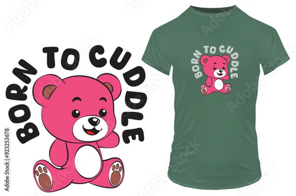 Fototapeta Cute happy baby pink teddy bear with a funny quote born to cuddle. Vector illustration for tshirt, website, print, clip art, poster and custom print on demand merchandise.