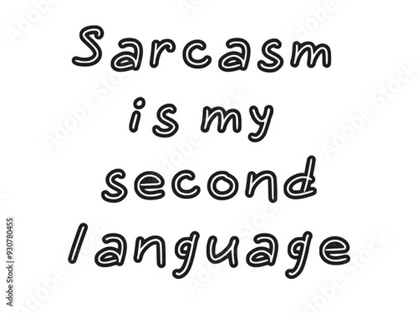 Fototapeta Sarcasm is my second language