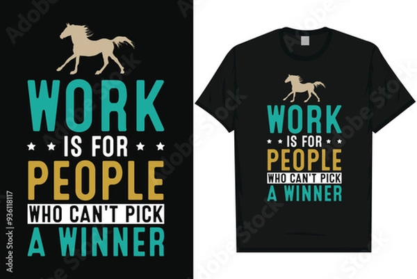 Obraz Work is for people horses, riding horses racing vintage graphics typography t-shirt design