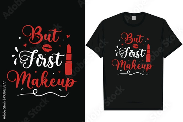 Obraz But first makeup makeup lipsticks typography tshirt design