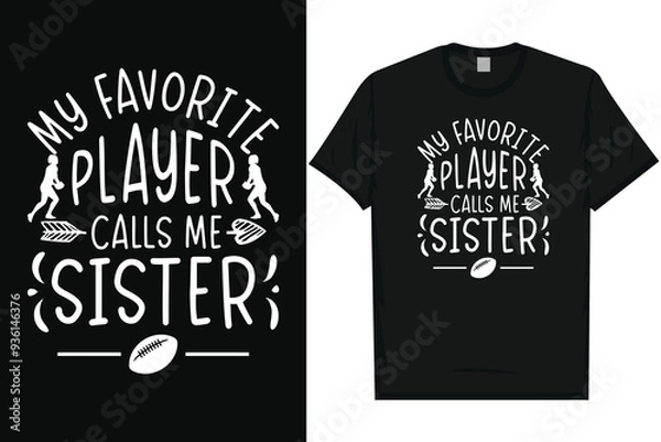 Obraz My favorite player calls me sister rugby playing typography tshirt design