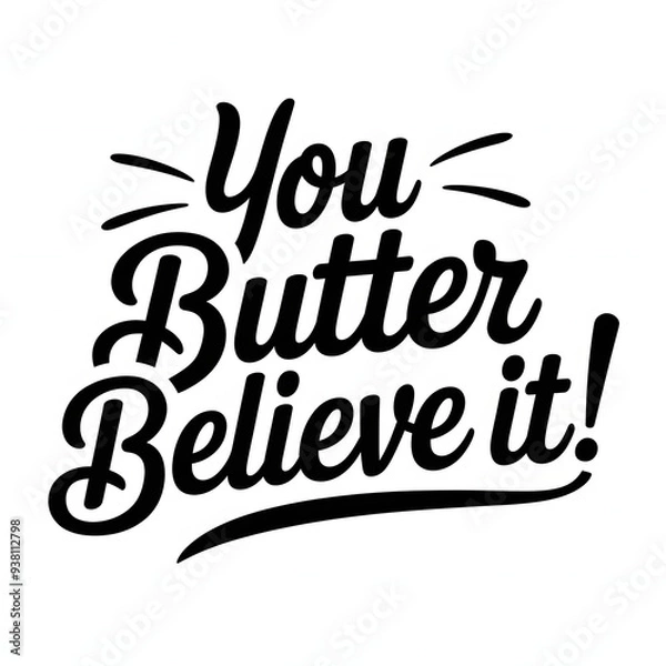 Obraz You Butter Believe It! – Script and Bold Font T-Shirt Design.