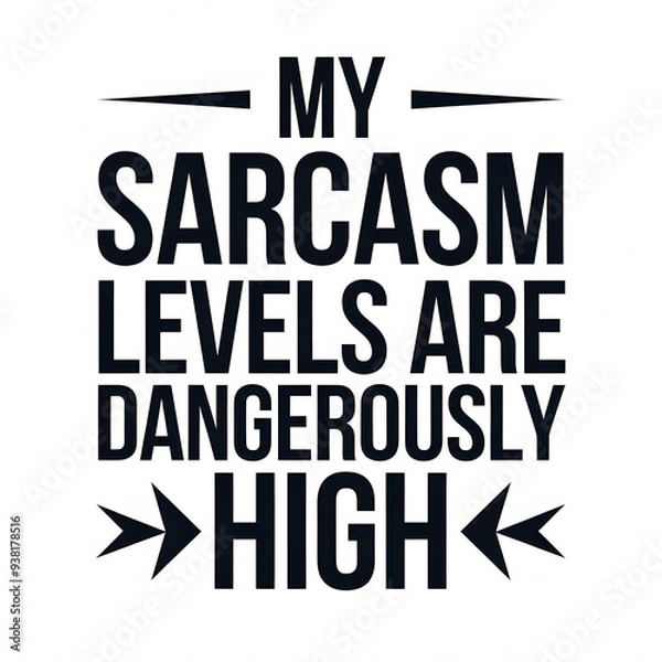 Fototapeta My Sarcasm Levels Are Dangerously High – Bold and Clean Font T-Shirt Design.