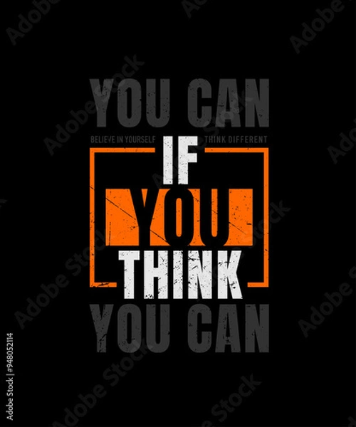 Fototapeta Think you can, abstract typography motivational quotes modern design slogan. Vector illustration graphics print t shirt, apparel, background, poster, banner, postcard or social media content.