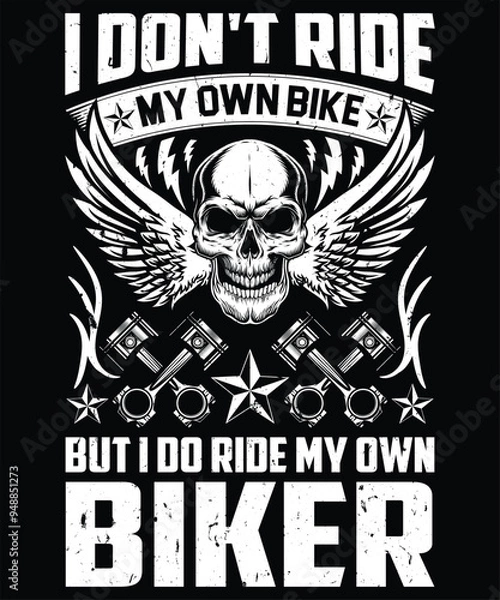 Fototapeta I Don't Ride My Own Bike But I Do Ride My Own Biker Graphic Vector Tshirt Illustration