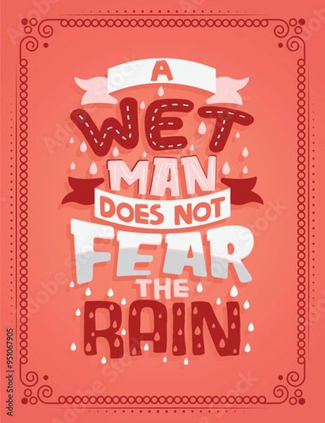 Obraz A wet man does not fear the rain. Lettering poster