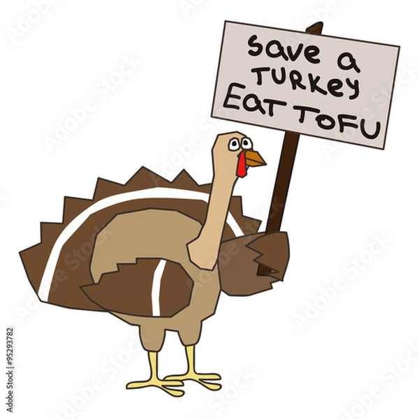 Fototapeta a turkey holding a placard with a text save turkey eat tofu