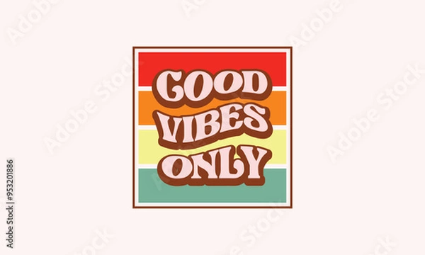 Obraz Good vibes only vintage retro warp text typography  motivational quotes typography retro 70s style striped  lettering design vector template for t shirt poster banner wall art	

