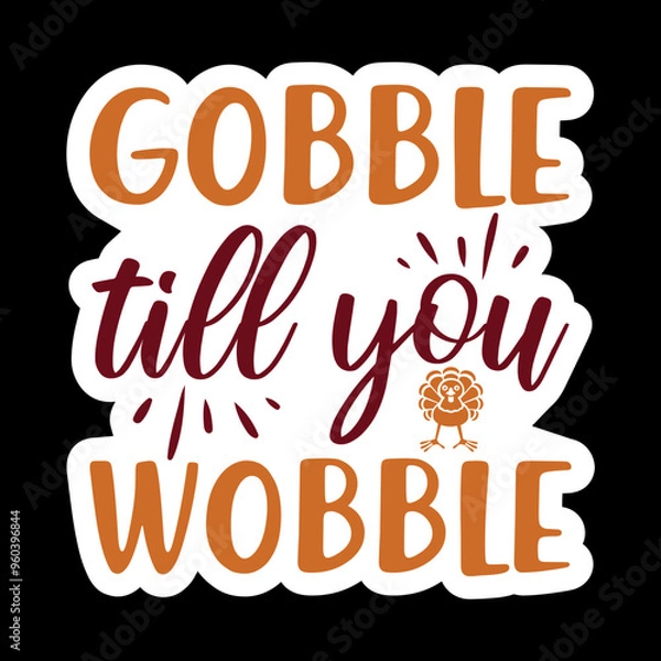 Fototapeta Gobble Till You Wobble