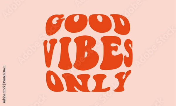 Obraz Good vibes only trendy lettering cute retro warp text typography vector design template for t shirt, poster, banner, wall art , mug , sticker, tote bag, mini sign