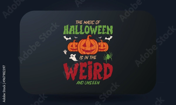 Obraz The Magic Of Halloween Is In The Weird And Unseen Halloween T-shirt Design