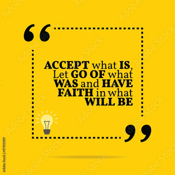 Fototapeta Inspirational motivational quote. Accept what is, let go of what