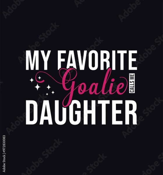 Fototapeta My favorite goalie calls me Daughter. Vector Illustration quote. Design for t shirt, typography, print, poster, banner, gift card, label sticker, mug design etc. POD.