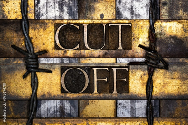 Fototapeta Cut Off text with barbed wire in real authentic typeset letters on vintage textured silver grunge copper and gold background 