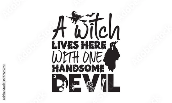 Fototapeta A witch lives here with one handsome devil - Halloween SVG Design, Handmade calligraphy vector illustration, For the design of postcards, Cutting Cricut and Silhouette, EPS 10.
