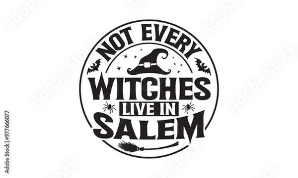 Fototapeta Not every witches live in salem - Halloween T-shirts design, SVG Files for Cutting, For the design of postcards, Cutting Cricut and Silhouette, EPS 10.