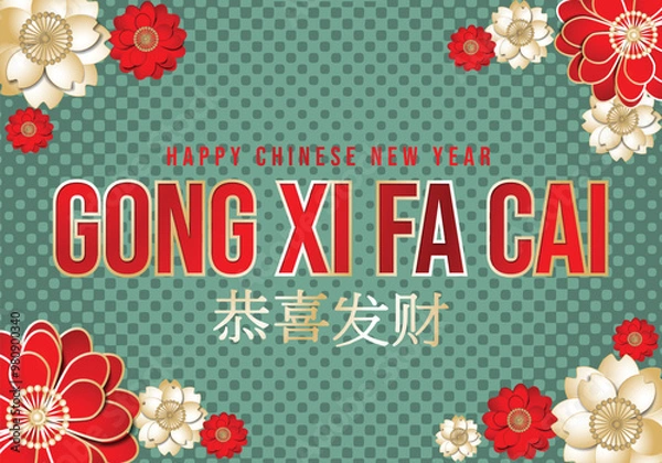 Obraz Gong Xi Fa Cai writing illustration background with peony flowers. Happy Chinese New Year with green background, can be used for banners, greeting cards, flyers, posters, social media, and shops.