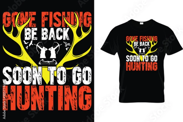 Fototapeta Gone fishing be back soon to go hunting - Hunting T Shirt