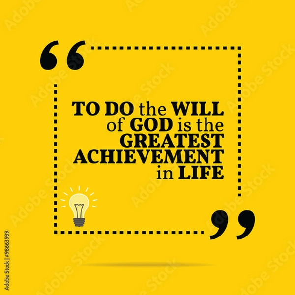 Fototapeta Inspirational motivational quote. To do the will of God is the g