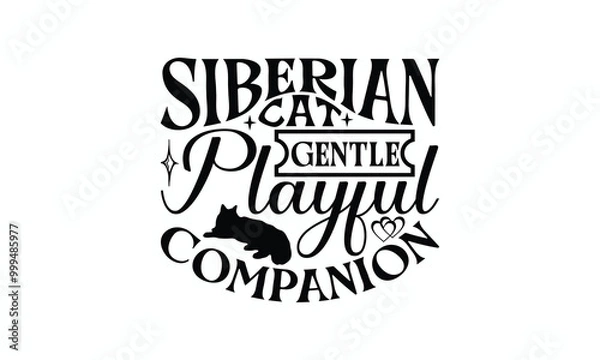 Fototapeta Siberian Cat Gentle Playful Companion - Siberian Cat T-Shirt Design, Hand Drawn Lettering Phrase Isolated On White Background, Calligraphy Graphic Design.